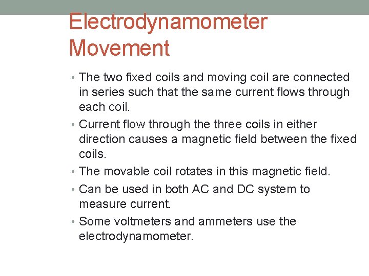 Electrodynamometer Movement • The two fixed coils and moving coil are connected in series