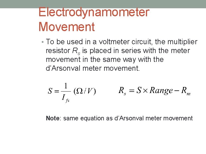 Electrodynamometer Movement • To be used in a voltmeter circuit, the multiplier resistor Rs