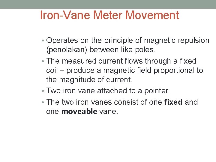 Iron-Vane Meter Movement • Operates on the principle of magnetic repulsion (penolakan) between like