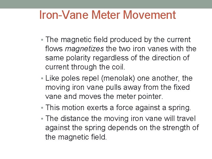 Iron-Vane Meter Movement • The magnetic field produced by the current flows magnetizes the