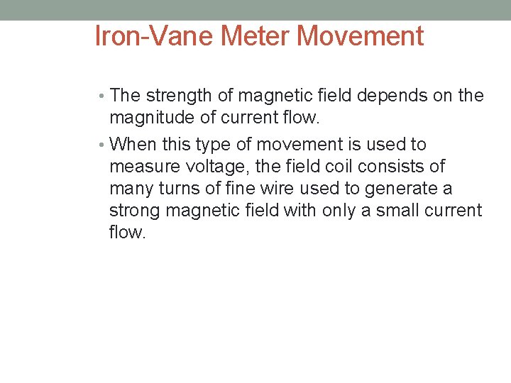 Iron-Vane Meter Movement • The strength of magnetic field depends on the magnitude of