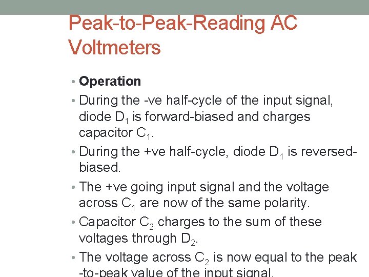 Peak-to-Peak-Reading AC Voltmeters • Operation • During the -ve half-cycle of the input signal,