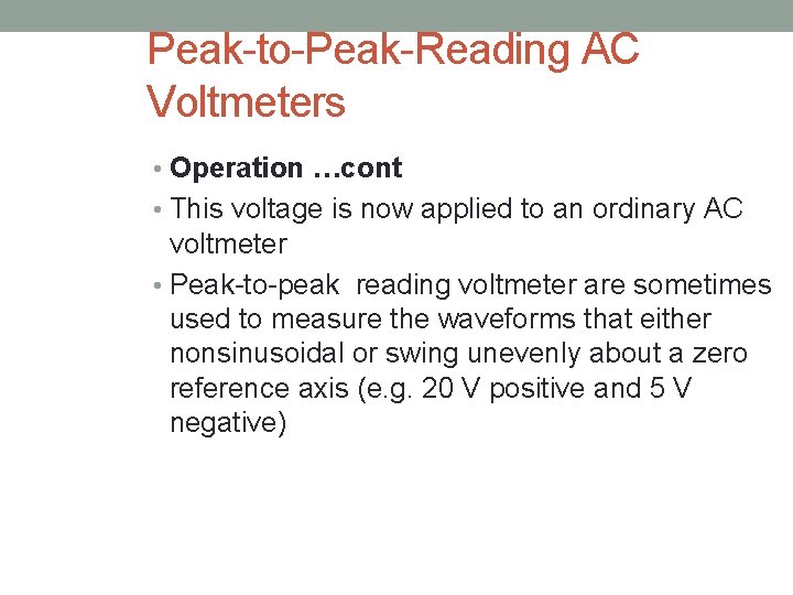 Peak-to-Peak-Reading AC Voltmeters • Operation …cont • This voltage is now applied to an