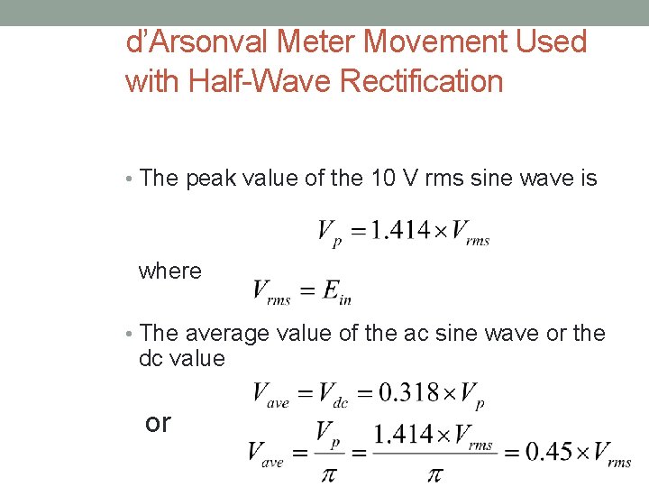 d’Arsonval Meter Movement Used with Half-Wave Rectification • The peak value of the 10