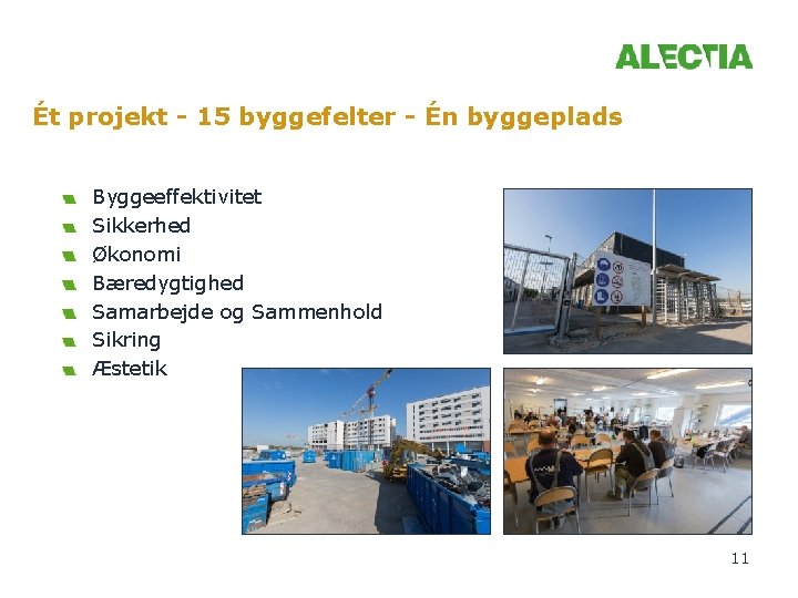 Ét projekt - 15 byggefelter - Én byggeplads Byggeeffektivitet Sikkerhed Økonomi Bæredygtighed Samarbejde og