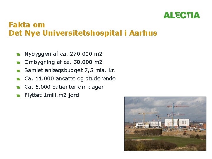 Fakta om Det Nye Universitetshospital i Aarhus Nybyggeri af ca. 270. 000 m 2