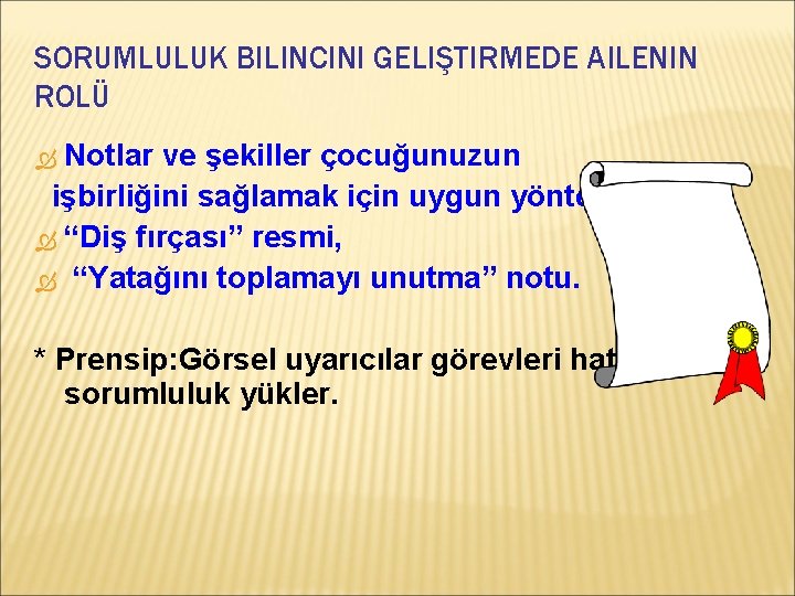 SORUMLULUK BILINCINI GELIŞTIRMEDE AILENIN ROLÜ Notlar ve şekiller çocuğunuzun işbirliğini sağlamak için uygun yöntemlerdir.