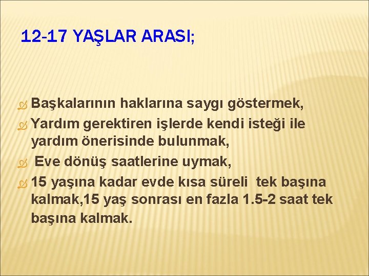 12 -17 YAŞLAR ARASI; Başkalarının haklarına saygı göstermek, Yardım gerektiren işlerde kendi isteği ile