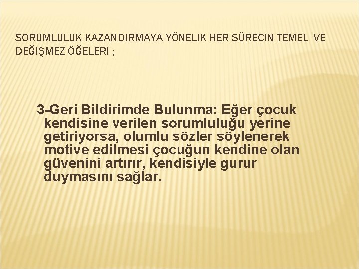 SORUMLULUK KAZANDIRMAYA YÖNELIK HER SÜRECIN TEMEL VE DEĞIŞMEZ ÖĞELERI ; 3 -Geri Bildirimde Bulunma: