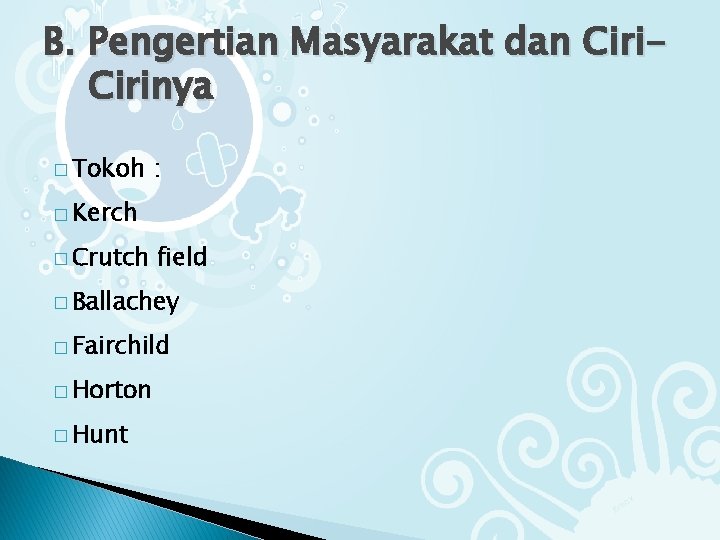 B. Pengertian Masyarakat dan Cirinya � Tokoh : � Kerch � Crutch field �