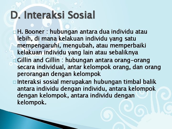 D. Interaksi Sosial � H. Booner : hubungan antara dua individu atau lebih, di
