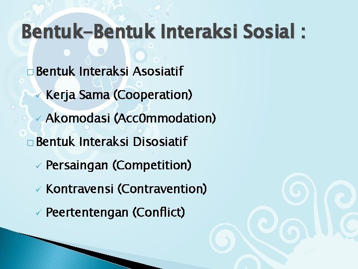 Bentuk-Bentuk Interaksi Sosial : � Bentuk Interaksi Asosiatif ü Kerja Sama (Cooperation) ü Akomodasi