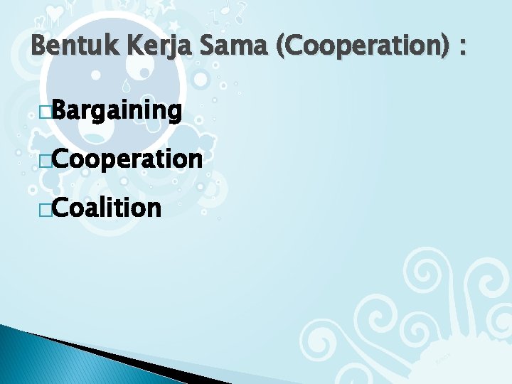Bentuk Kerja Sama (Cooperation) : �Bargaining �Cooperation �Coalition 