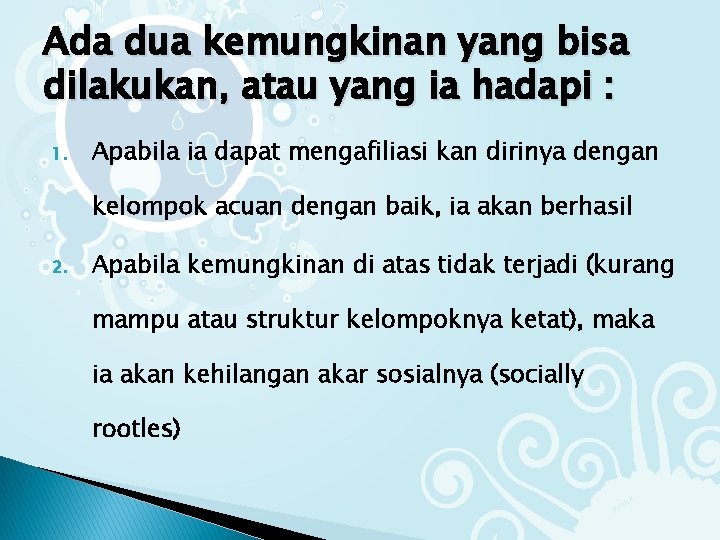 Ada dua kemungkinan yang bisa dilakukan, atau yang ia hadapi : 1. Apabila ia