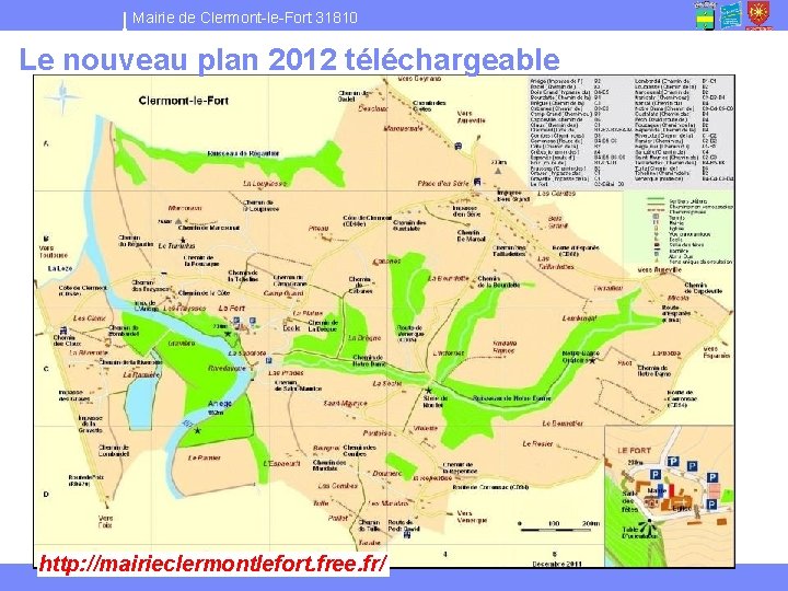 Mairie de Clermont-le-Fort 31810 Le nouveau plan 2012 téléchargeable http: //mairieclermontlefort. free. fr/ Sept