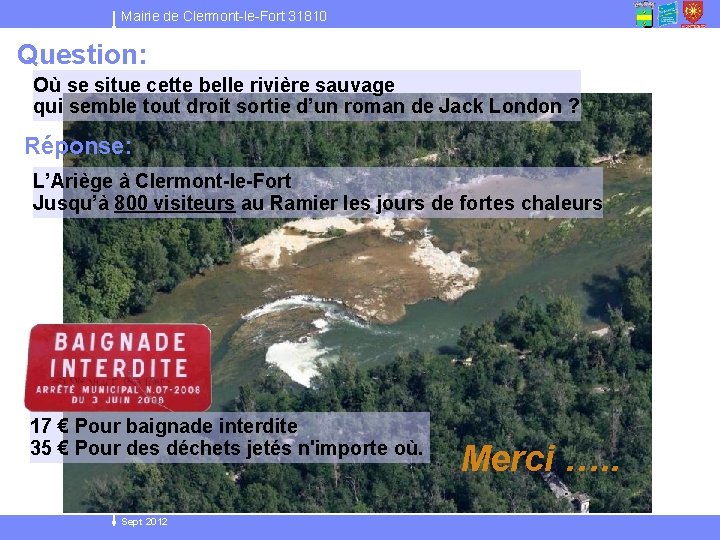 Mairie de Clermont-le-Fort 31810 Question: Où se situe cette belle rivière sauvage qui semble