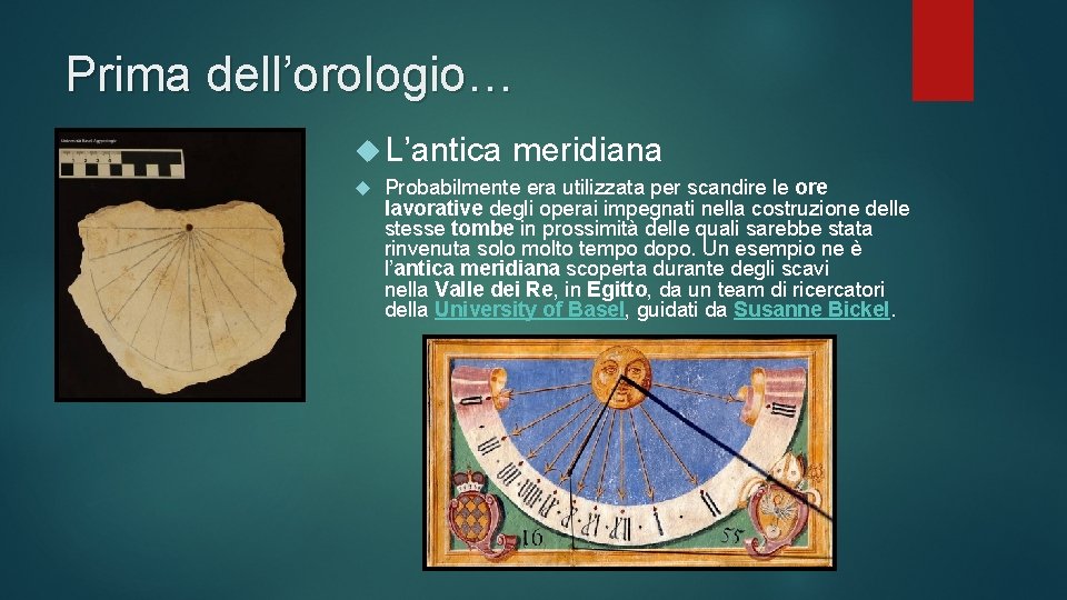Prima dell’orologio… L’antica meridiana Probabilmente era utilizzata per scandire le ore lavorative degli operai