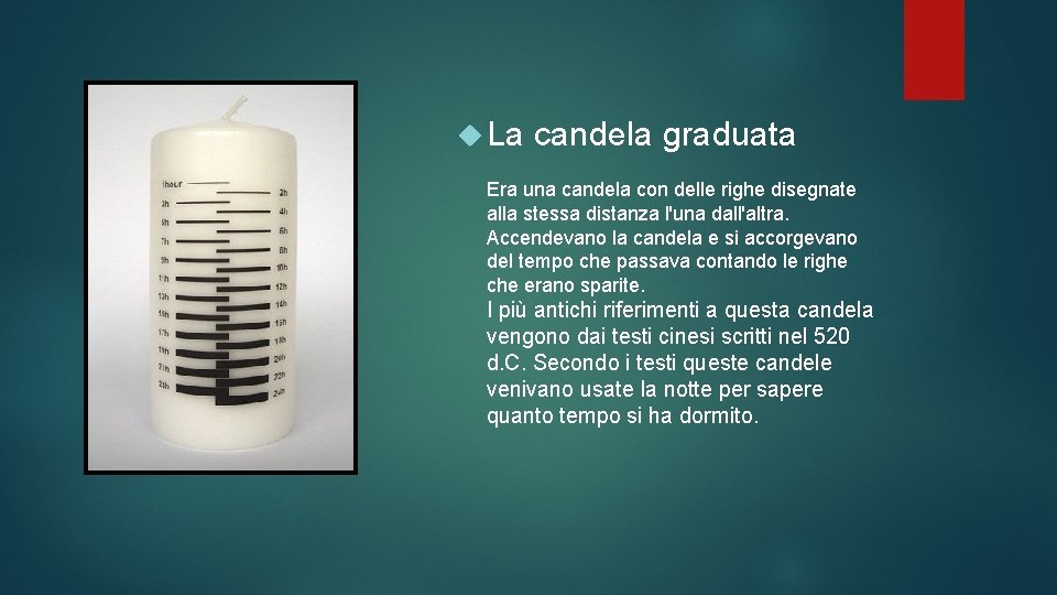  La candela graduata Era una candela con delle righe disegnate alla stessa distanza