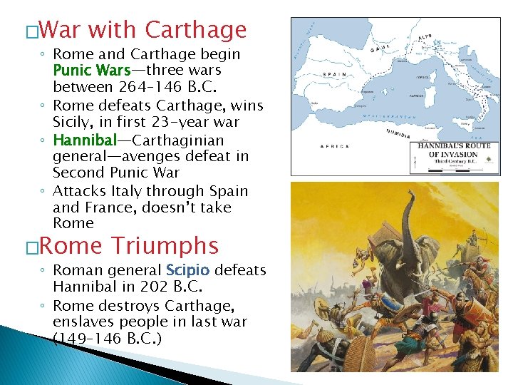 �War with Carthage ◦ Rome and Carthage begin Punic Wars—three wars between 264– 146