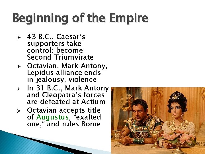 Beginning of the Empire Ø Ø 43 B. C. , Caesar’s supporters take control;