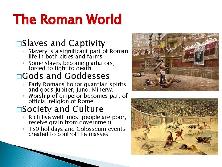 The Roman World � Slaves and Captivity ◦ Slavery is a significant part of