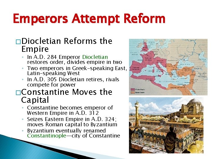 Emperors Attempt Reform � Diocletian Empire Reforms the ◦ In A. D. 284 Emperor