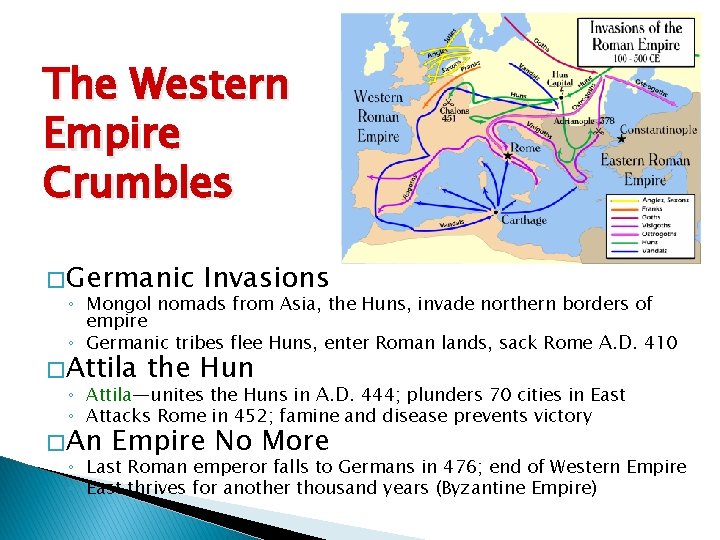 The Western Empire Crumbles � Germanic Invasions ◦ Mongol nomads from Asia, the Huns,