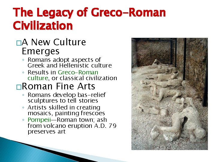 The Legacy of Greco-Roman Civilization �A New Culture Emerges ◦ Romans adopt aspects of