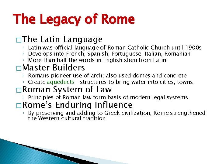 The Legacy of Rome � The Latin Language ◦ Latin was official language of