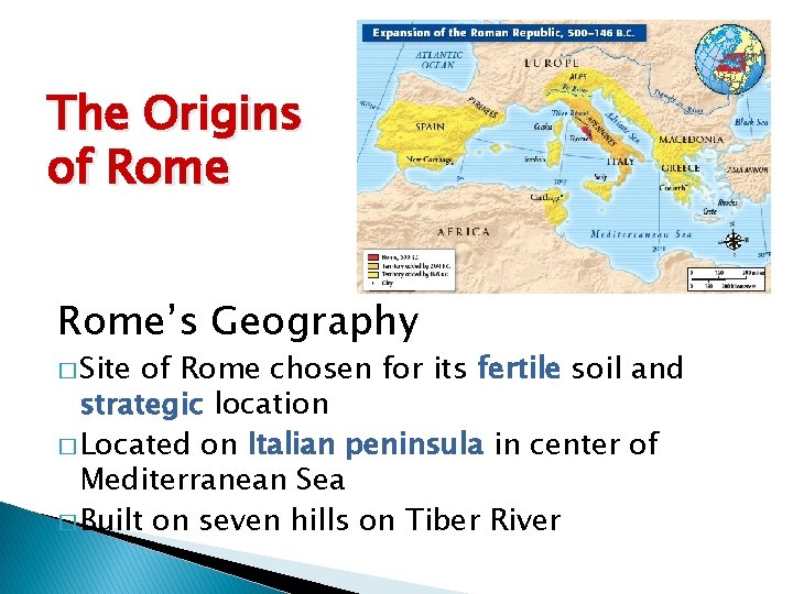 The Origins of Rome’s Geography � Site of Rome chosen for its fertile soil