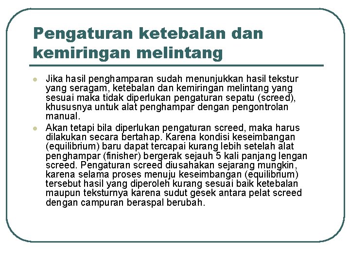 Pengaturan ketebalan dan kemiringan melintang l l Jika hasil penghamparan sudah menunjukkan hasil tekstur