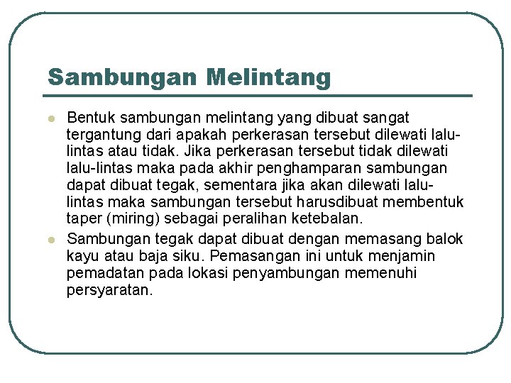Sambungan Melintang l l Bentuk sambungan melintang yang dibuat sangat tergantung dari apakah perkerasan