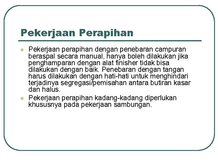 Pekerjaan Perapihan l l Pekerjaan perapihan dengan penebaran campuran beraspal secara manual, hanya boleh