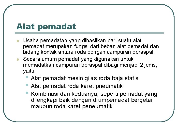 Alat pemadat l l Usaha pemadatan yang dihasilkan dari suatu alat pemadat merupakan fungsi