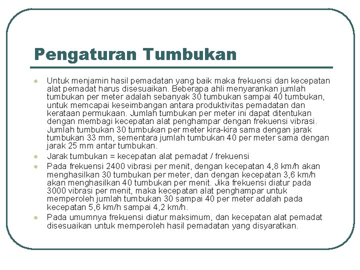 Pengaturan Tumbukan l l Untuk menjamin hasil pemadatan yang baik maka frekuensi dan kecepatan