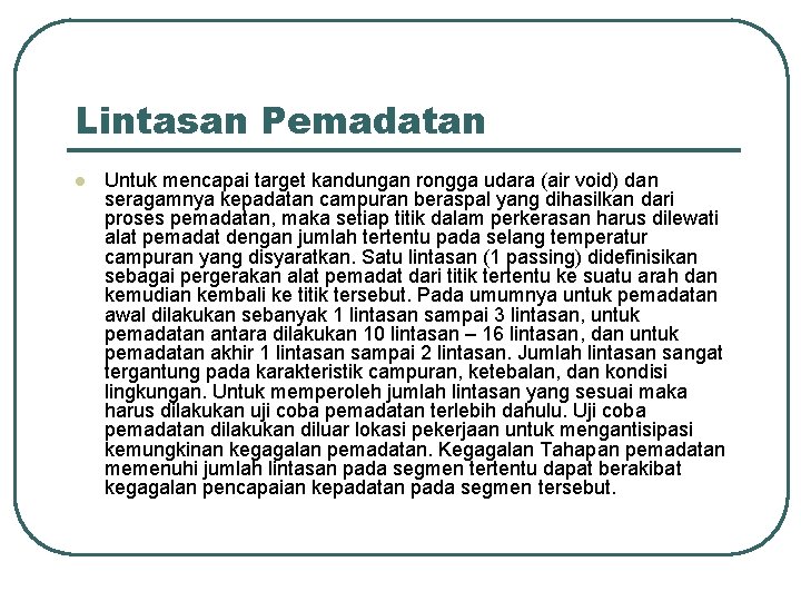 Lintasan Pemadatan l Untuk mencapai target kandungan rongga udara (air void) dan seragamnya kepadatan