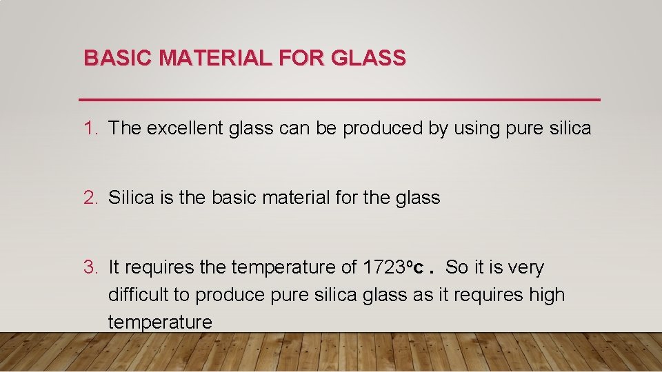 BASIC MATERIAL FOR GLASS 1. The excellent glass can be produced by using pure
