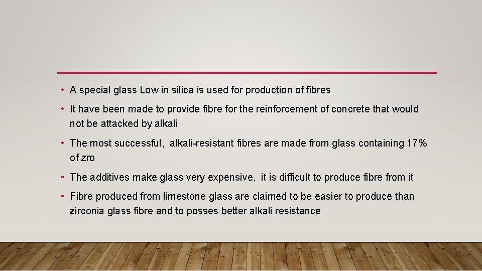  • A special glass Low in silica is used for production of fibres