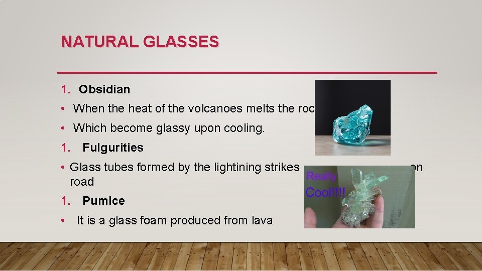 NATURAL GLASSES 1. Obsidian • When the heat of the volcanoes melts the rocks