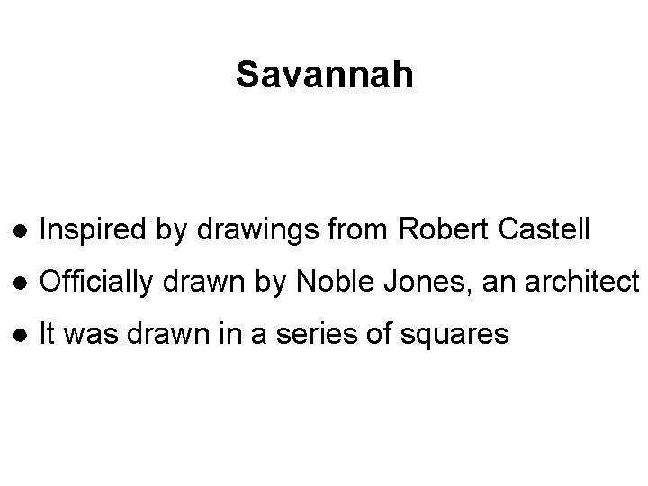 Savannah ● Inspired by drawings from Robert Castell ● Officially drawn by Noble Jones,