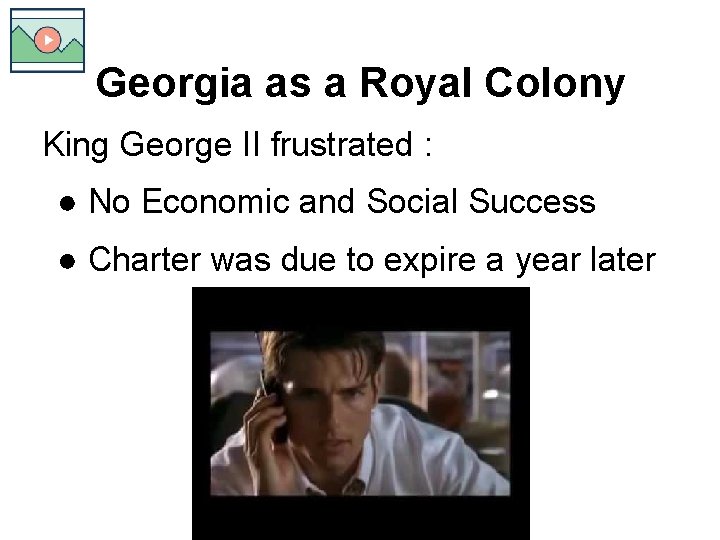 Georgia as a Royal Colony King George II frustrated : ● No Economic and