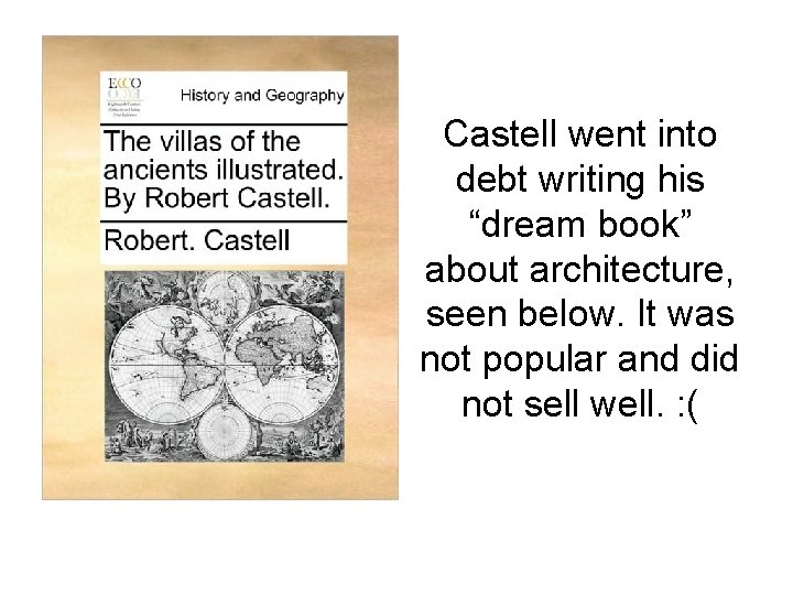 Castell went into debt writing his “dream book” about architecture, seen below. It was
