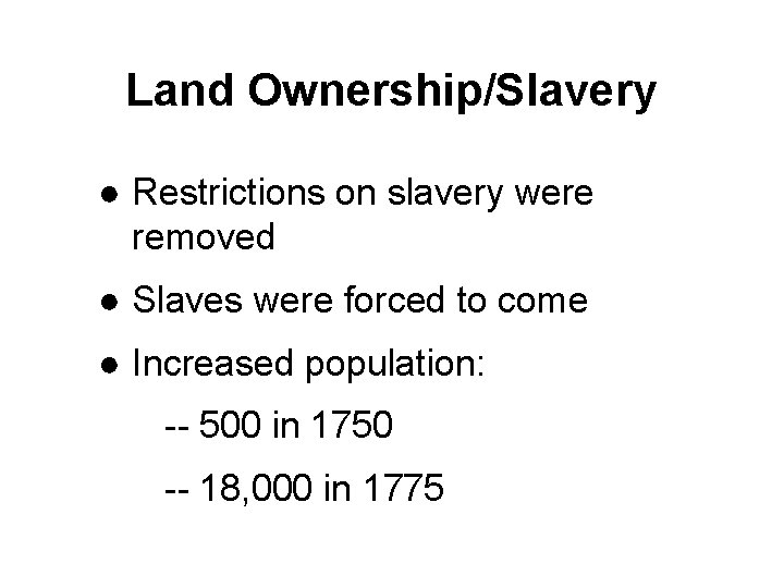 Land Ownership/Slavery ● Restrictions on slavery were removed ● Slaves were forced to come