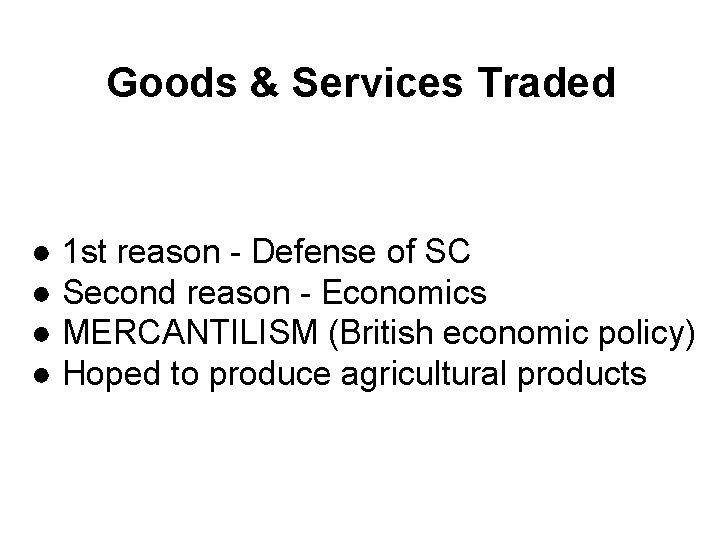 Goods & Services Traded ● ● 1 st reason - Defense of SC Second