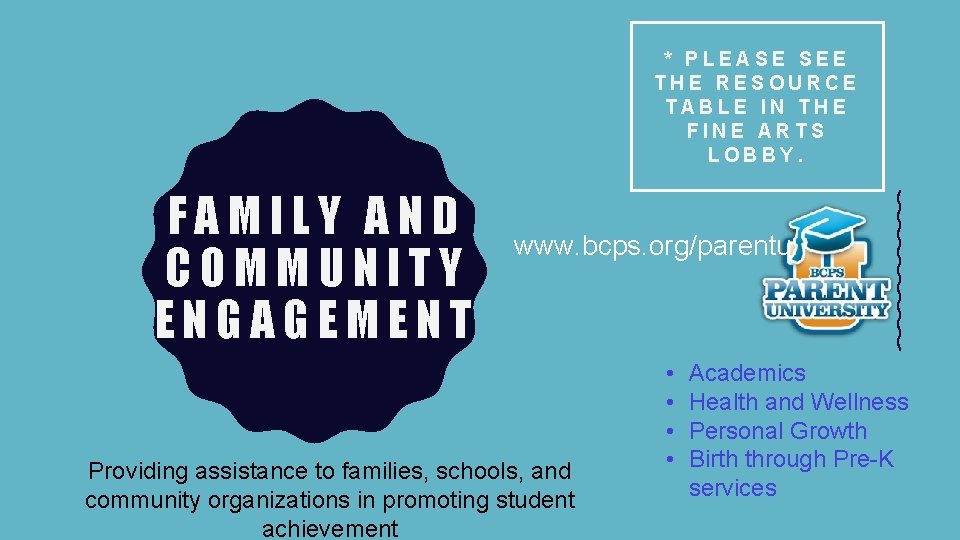 * PLEASE SEE THE RESOURCE TABLE IN THE FINE ARTS LOBBY. FAMILY AND COMMUNITY * PLEASE SEE THE RESOURCE TABLE IN THE FINE ARTS LOBBY. FAMILY AND COMMUNITY
