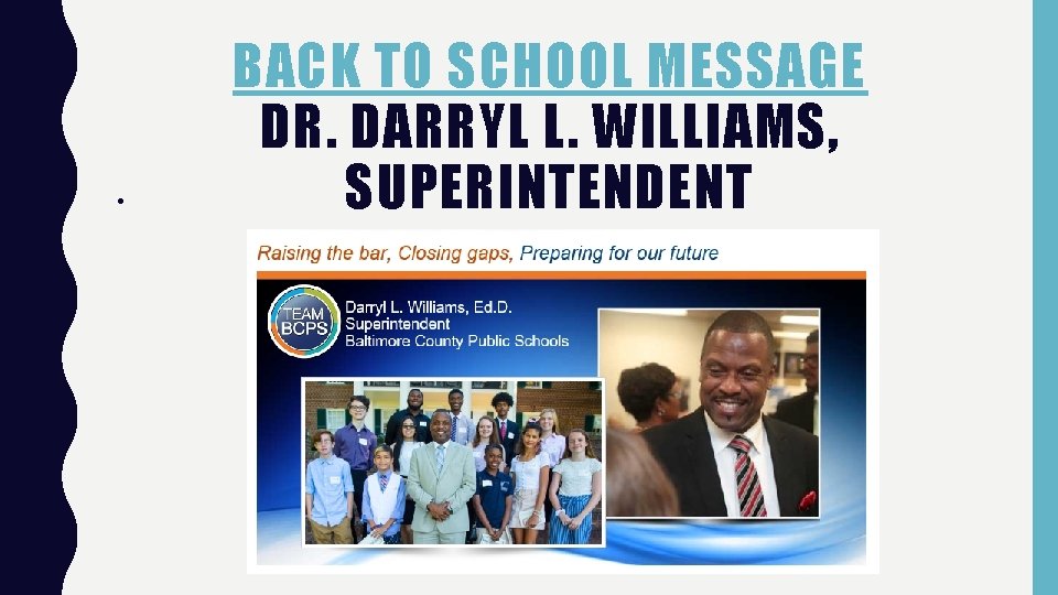 • BACK TO SCHOOL MESSAGE DR. DARRYL L. WILLIAMS, SUPERINTENDENT • BACK TO SCHOOL MESSAGE DR. DARRYL L. WILLIAMS, SUPERINTENDENT