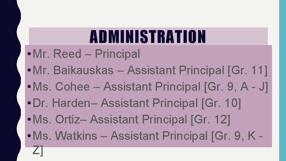 ADMINISTRATION • Mr. Reed – Principal • Mr. Baikauskas – Assistant Principal [Gr. 11]
