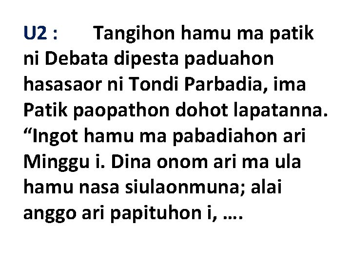 U 2 : Tangihon hamu ma patik ni Debata dipesta paduahon hasasaor ni Tondi