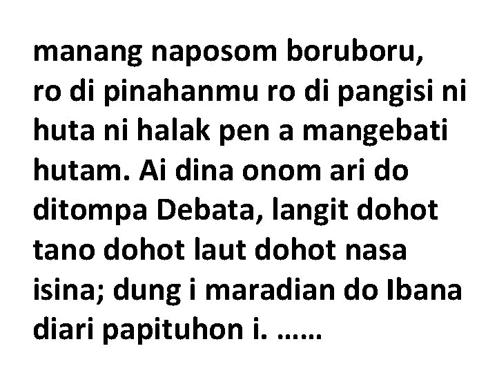 manang naposom boru, ro di pinahanmu ro di pangisi ni huta ni halak pen