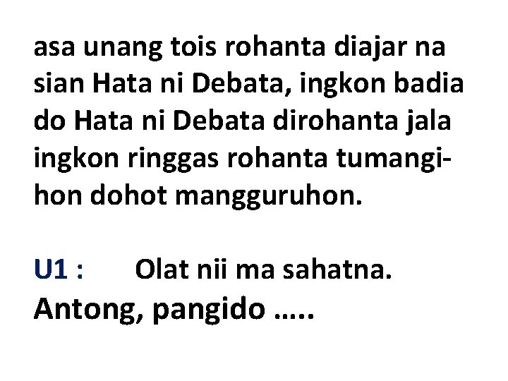 asa unang tois rohanta diajar na sian Hata ni Debata, ingkon badia do Hata